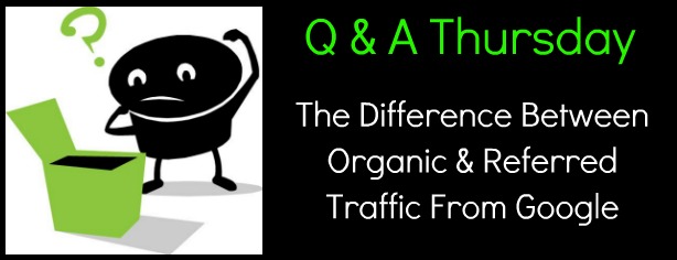 FelicityFields.com Q A Thursday Online Marketing Coach Google Analytics Website Traffic Visitor Traffic Google Referred Traffic Google Organic Traffic