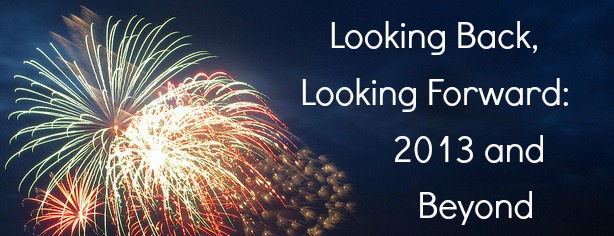 Looking Back, Looking Forward 2013 and Beyond - FelicityFields.com, Entrepreneur, Online Marketing, Goals, 2012, 2013, Business