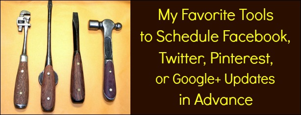 Favorite Tools to Schedule Facebook, Twitter, Pinterest, Google+ Updates in Advance - FelicityFields.com