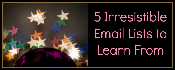 5 Irresistible Email Lists to Learn From - FelicityFields.com