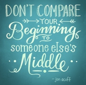 Don't compare your beginning to someone else's middle from designismine.blogspot.se