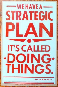 Strategic Plan Called Doing Things Herb Kelleher - FelicityFields.com